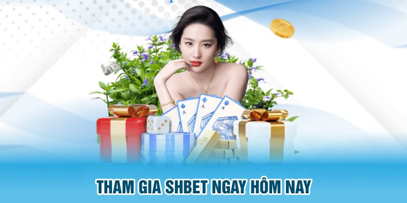Tham gia SHBET ngay hôm nay